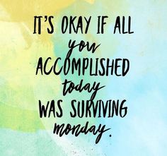 it's okay if all you accomplished today was surviving monday handwritten quote on watercolor background