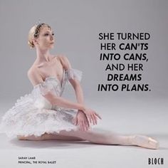 a ballerina is sitting on the floor with her legs spread out and she turned her can't into cans, and her dreams into plans into plans