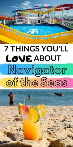 an orange drink on the beach with text overlay that reads 7 things you'll love about navigatingator of the seas