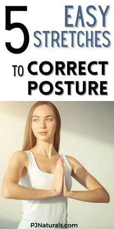 a woman in white shirt doing yoga poses with text overlay that reads 5 easy stretches to correct posture