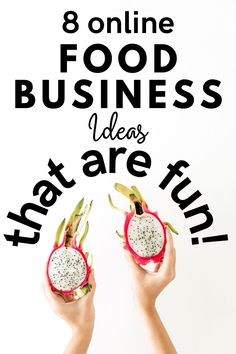 two hands holding dragon fruit with the words 8 online food business ideas that are fun