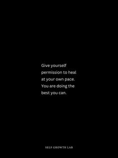 a black and white photo with a quote from self growth lab that says give yourself permision to heal at your own pace