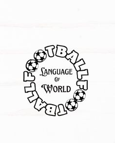 a black and white logo with soccer balls in the shape of a circle that says,'language of world football '