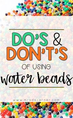 the words do's and don'ts of using water beads