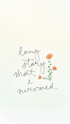 the words are written in cursive writing on a white background with orange flowers