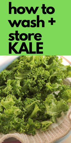 a bowl filled with lettuce and the words how to wash + store kale