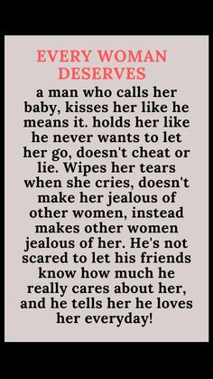 a poem written in red and black with the words, every woman deserves a man who calls her baby, kisses her like he means