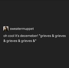 a black and white photo with text that reads, sweaterrumpet oh cool it's december graves & gries & gives