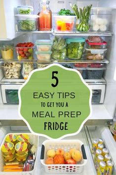 an open refrigerator filled with lots of food and the words 5 easy tips to get you a meal prep fridge