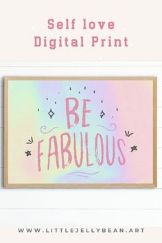 a painting with the words be fabulous written on it in pink and blue, against a white background