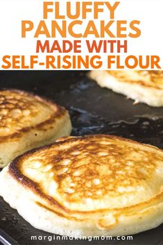 three pancakes on a pan with the words fluffy pancakes made with self - rising flour