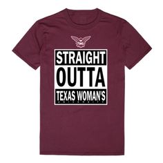 Straight Outta Texas Woman's University Pioneers T-Shirt Tee Trendy Tees, Texas Women, Style T Shirts, College University, Straight Outta, Alma Mater, Trendy Tee, Team Spirit, Sports Shirts