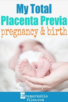 a person holding a baby in their hands with the title my total placenta preva pregnant and birth