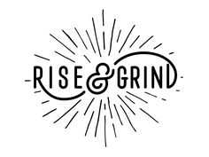 the words rise and grind are drawn in black ink on a white background with sunburst