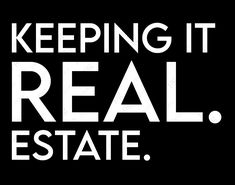 the words keeping it real estate are in white on a black background with an image of a