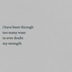 the words i have been through too many wars to ever doubt my strength on white paper