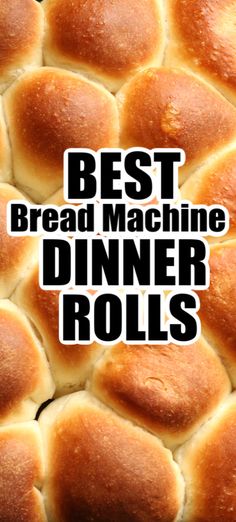 bread rolls with the words best bread machine dinner rolls on it's top and bottom