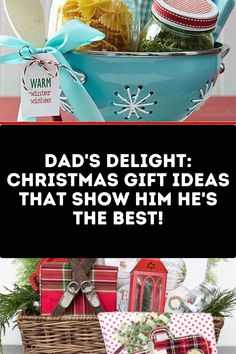 a christmas gift basket filled with gifts for dad's day and the text reads, dad's delight christmas gift ideas that show him he's the best