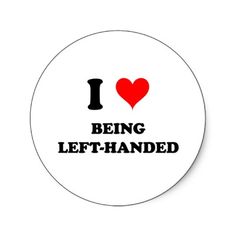 i love being left - handed sticker with the words,'i love being left - handed '