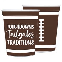 two brown cups with footballs on them and the words, touchdowns tailgates traditionss