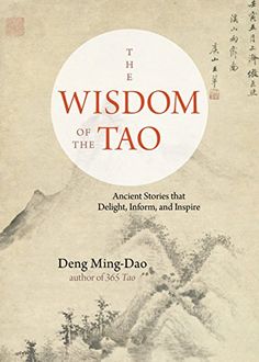 the book cover for the wisdom of the tao by deng ming - dao