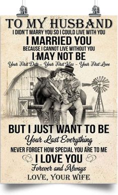 a poster with the words to my husband and i married you, but i just want to