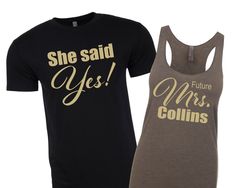 "She Said Yes. Future Mrs Shirt. Mr Shirt. Mrs Tank. Mrs Shirt. This listing is for one super soft tri blend tank top reading \"Future Mrs. (Last Name)\" and one men's crew neck shirt reading \"She said Yes!\" HOW TO ORDER: 1. Select the size and color you would like for the 'Womens TriBlend Tank' and 'Mens Crew Neck Shirt' from the drop down boxes and add the set to your cart. 2. Please give the information listed below in the 'add an optional note to seller' section once the items have been ad Married Couple Shirts, Engagement Shirts, Mr And Mrs Shirts, Mrs Shirts, Future Mrs Shirt, Engaged Shirts, Top Reads, Mrs Shirt, She Said Yes