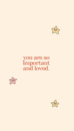 the words you are so important and loved written in orange on a pink background with stars