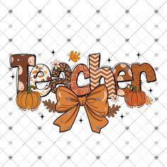 the word teacher decorated with fall leaves and pumpkins