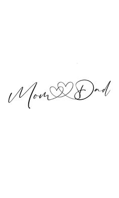 the word mom and dad written in black ink