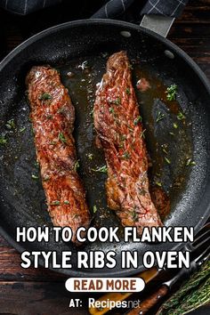 two steaks cooking in a skillet with the words how to cook flanken style ribs in oven read more at recipes net