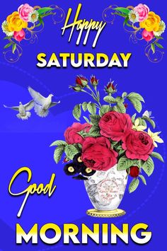 happy saturday good morning with roses in vase and birds flying over the flowers on blue background