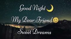 good night my dear friend sweet dreams