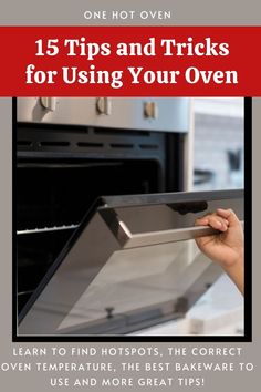 an oven with the words, 15 tips and tricks for using your oven learn to find hot spots, the correct oven temperature, and more great tips