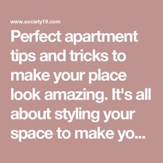 the words perfect apartment tips and tricks to make your place look amazing it's all about styling your space to make you