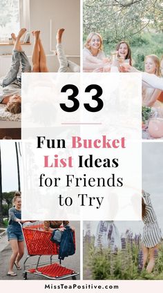 three pictures with the words 33 fun bucket list ideas for friends to try in front of them