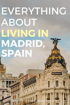 the words everything about living in madrid, spain