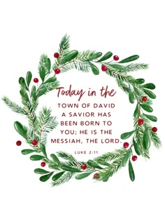 a christmas wreath with the words today in the town of david, a savor has been born to you, he is the messiah, the lord