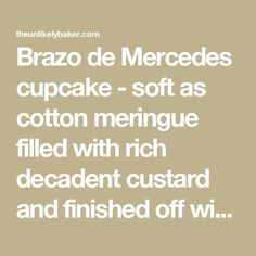 the words brazo de merceds cupcake - soft as cotton menique filled with rich decadent custard and finished off wi