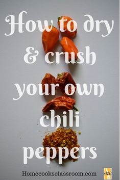 chili peppers with the words how to dry and crush your own chili peppers on it