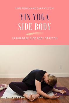 a woman in black shirt and leggings on yoga mat with text overlay reading yin yoga side body 45 min deep side body stretch