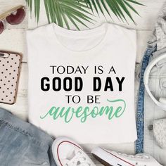 This t-shirt with the positive saying or encouraging quote, "Today is a good day to be awesome  is a super cute positive quote for women. Boss Babe Shirt, Babe Shirt, Nana Shirts, Positive Quotes For Women, Faith Clothing, Thinking Quotes, Rainbow Shirt, Great T Shirts, Boss Babe