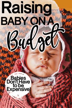 a baby wrapped up in a blanket with the words raising baby on a budget above it