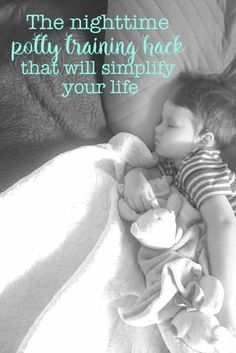 a little boy sleeping on top of a bed next to a quote that reads, the night time potty training hack that will simity your life