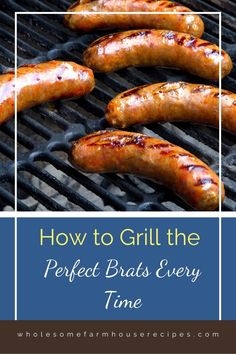 grilled sausages on the grill with text overlay how to grill the perfect brats every time