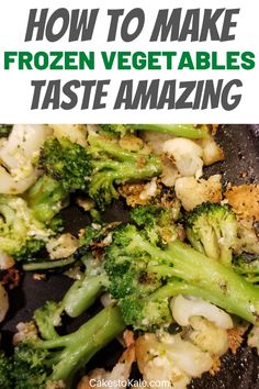 broccoli florets and cauliflower with text overlay how to make frozen vegetables taste amazing