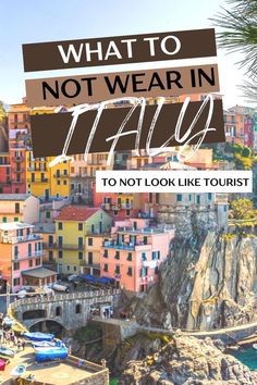 colorful buildings on the coast with text overlay that says what to not wear in italy