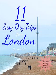 people walking on the beach with text overlay that reads 11 easy day trips from london in the uk