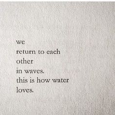 Life Comes In Waves, Nayyirah Waheed, Best Love Poems, Water Quotes, Water Signs, Vie Motivation, Quote Inspiration, High Tide, Poetry Quotes