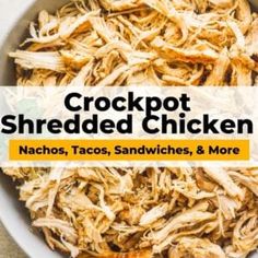 crockpot shredded chicken in a bowl with text overlay that reads crockpot shredded chicken nachos, tacos, sandwiches, and more